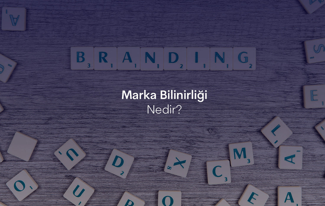 Marka Bilinirliği Nedir?