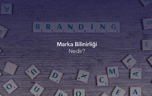 Marka Bilinirliği Nedir?